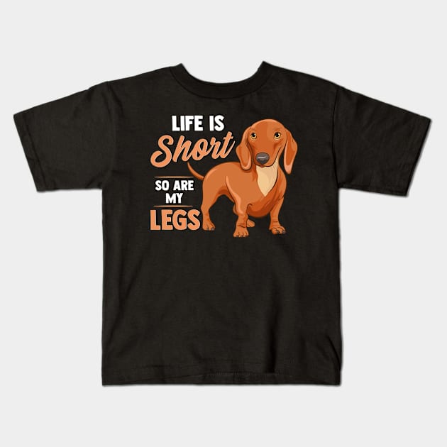Funny Life Is Short So Are My Legs Dachshund Owner Kids T-Shirt by theperfectpresents